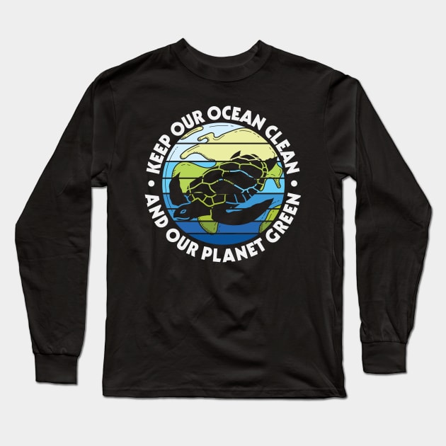 Keep Our Ocean Clean Our Planet Green Long Sleeve T-Shirt by busines_night